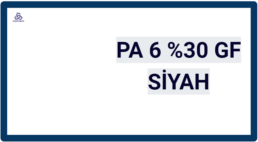 PA 6 %30 GF SİYAH | Darveco Turkiye